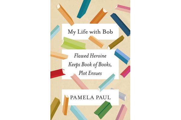 My Life with Bob - Flawed Heroine Keeps Book of Books, Plot Ensues