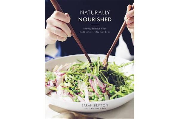 Naturally Nourished Cookbook - Healthy, Delicious Meals Made with Everyday Ingredients