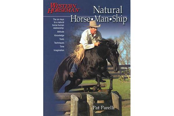 Natural Horse-Man-Ship - Six Keys to a Natural Horse-Human Relationship