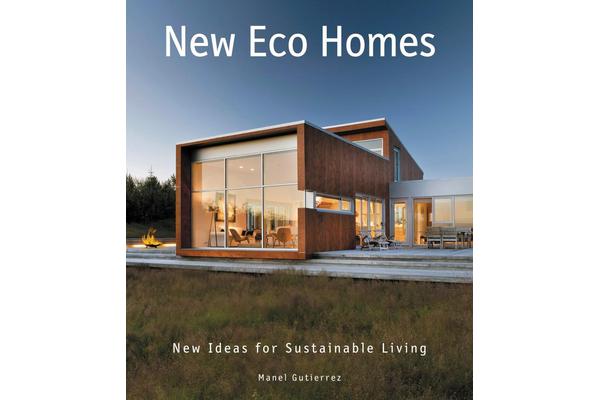 New Eco Homes - New Ideas for Sustainable Living