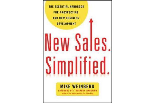 New Sales. Simplified - The Essential Handbook for Prospecting and New Business Development