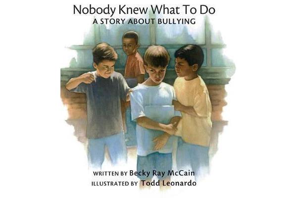 Nobody Knew What to Do - A Story about Bullying