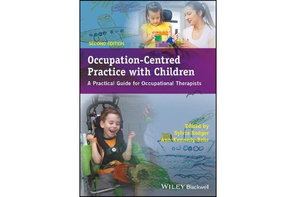 Occupation-centred Practice with Children - A Practical Guide for Occupational Therapists 2E