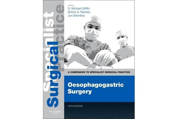 Oesophagogastric Surgery - Print and E-Book - A Companion to Specialist Surgical Practice