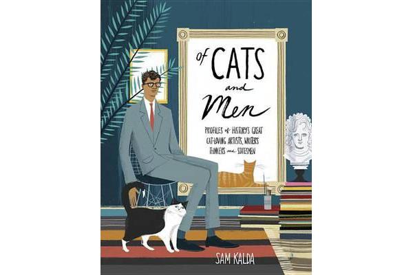 Of Cats and Men - Profiles of History's Great Cat-Loving Artists, Writers, Thinkers, and Statesmen