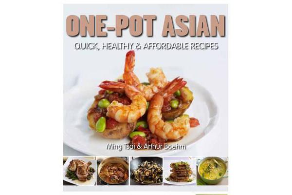 One-Pot Asian - 80 Quick, Healthy and Affordable Everyday Recipes