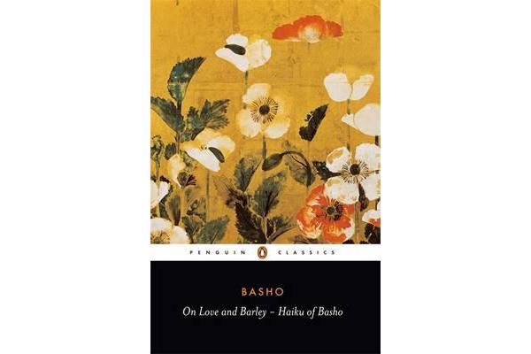 On Love and Barley - Haiku of Basho