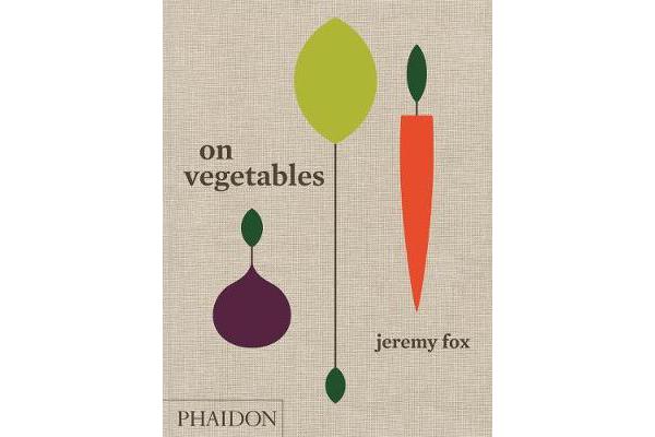 On Vegetables - Modern Recipes for the Home Kitchen