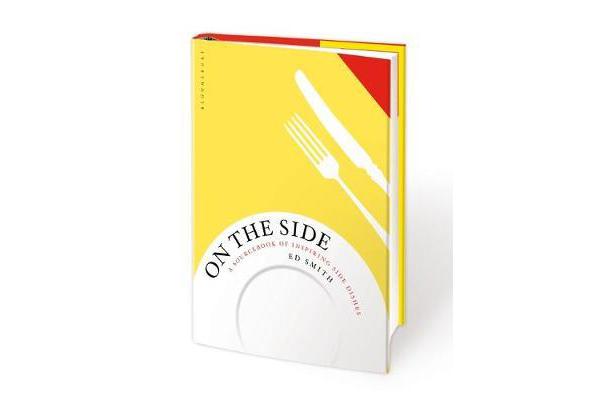 On the Side - A sourcebook of inspiring side dishes