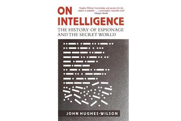 On Intelligence - The History of Espionage and the Secret World