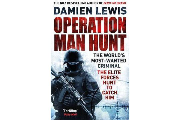 Operation Man Hunt - The Hunt for the Richest, Deadliest Criminal in History