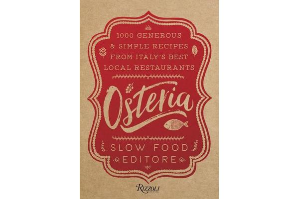 Osteria - 1,000 Generous and Simple Recipes from Italy's Best Local Restaurants