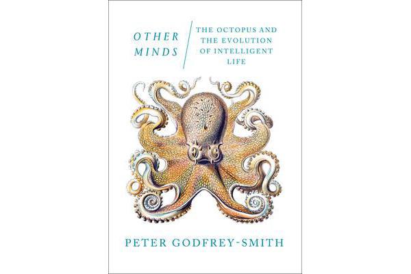 Other Minds - The Octopus and the Evolution of Intelligent Life