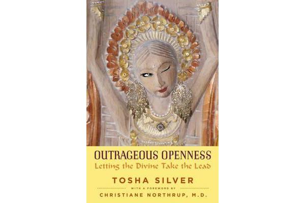 Outrageous Openness - Letting the Divine Take the Lead