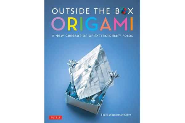 Outside the Box Origami - A New Generation of Extraordinary Folds