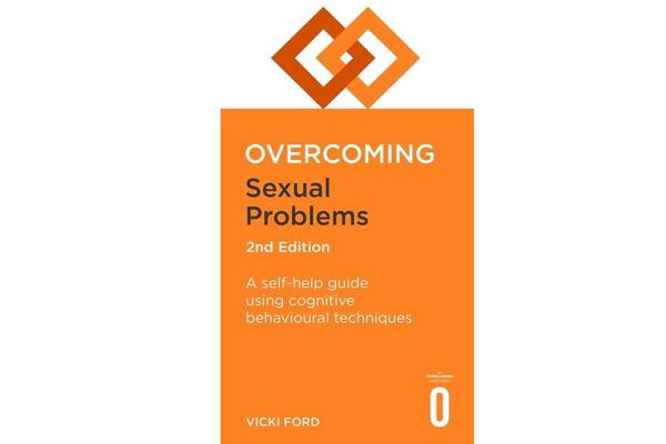 Overcoming Sexual Problems 2nd Edition - A self-help guide using cognitive behavioural techniques