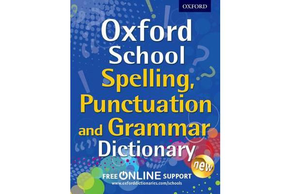 Oxford School Spelling, Punctuation and Grammar Dictionary