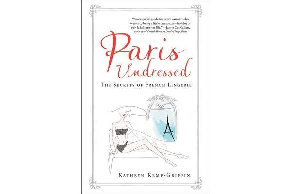 Paris Undressed - The Secrets of French Lingerie