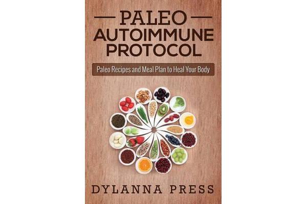 Paleo Autoimmune Protocol - Paleo Recipes and Meal Plan to Heal Your Body