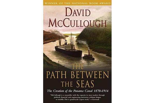 Path Between the Seas - The Creation of the Panama Canal 1870 to 1914