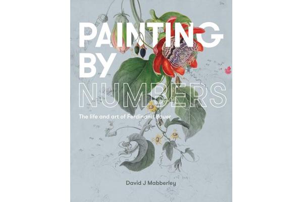 Painting by Numbers - The life and art of Ferdinand Bauer