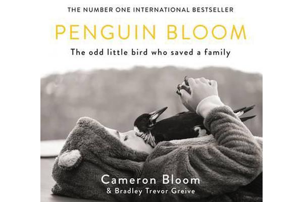 Penguin Bloom - The Odd Little Bird Who Saved a Family