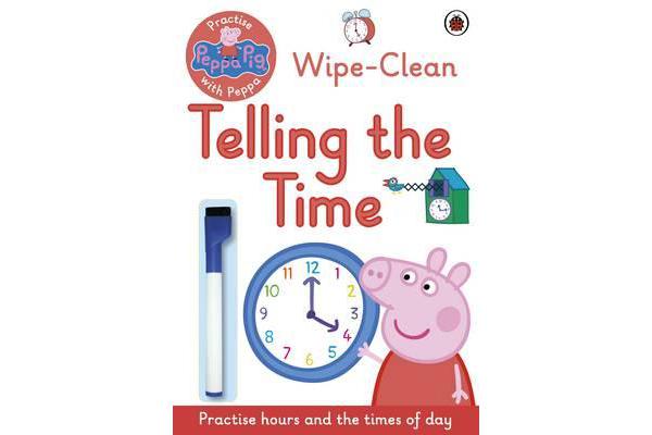 Peppa Pig - Practise with Peppa: Wipe-Clean Telling the Time