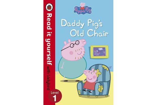 Peppa Pig: Daddy Pig's Old Chair - Read it yourself with Ladybird - Level 1