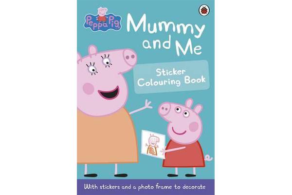 Peppa Pig - Mummy and Me Sticker Colouring Book