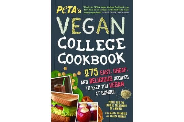 PETAS Vegan College Cookbook - 275 Easy, Cheap, and Delicious Recipes to Keep You Vegan at School