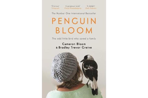 Penguin Bloom - The Odd Little Bird Who Saved a Family