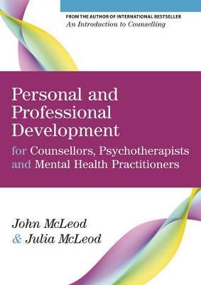 Personal And Professional Development For Counsellors, Psychotherapists And Mental Health Practitioners