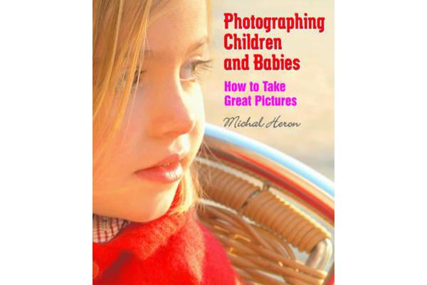 Photographing Children and Babies - How to Take Great Pictures