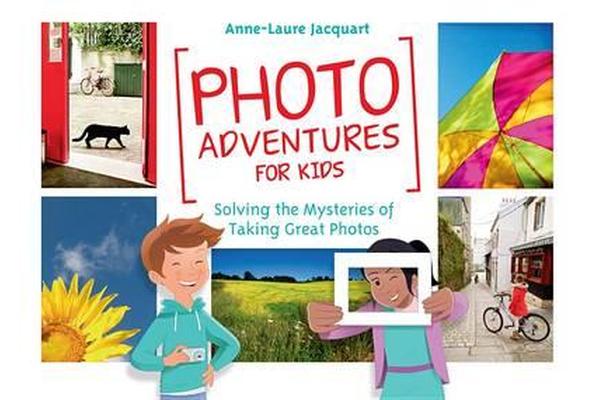 Photo Adventures for Kids - Solving the Mysteries of Photography