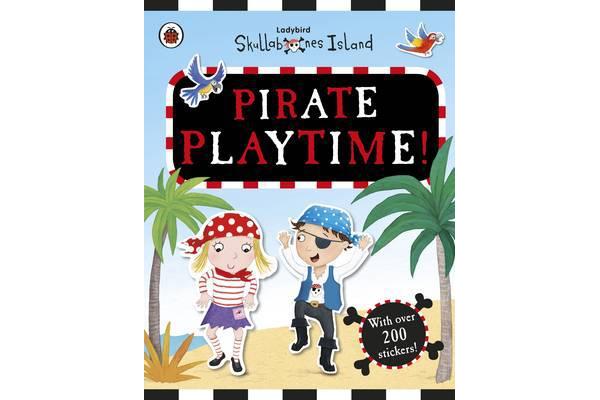 Pirate Playtime! A Ladybird Skullabones Island Sticker book