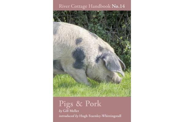 Pigs & Pork - River Cottage Handbook No.14