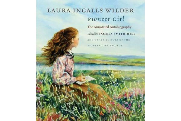 Pioneer Girl - The Annotated Autobiography