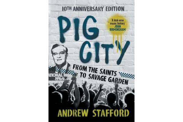 Pig City - From the Saints to Savage Garden (10th Anniversary Edition)