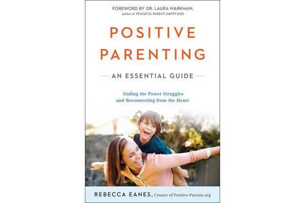 Positive Parenting - An Essential Guide