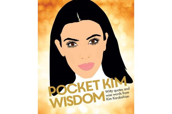 Pocket Kim Wisdom - Witty Quotes and Wise Words from Kim Kardashian