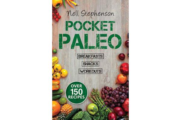 POCKET PALEO - BREAKFAST/POCKET PALEO: SNACKS/POCKET PALEO: BEFORE AND AFTER WORKOUT RECIPES