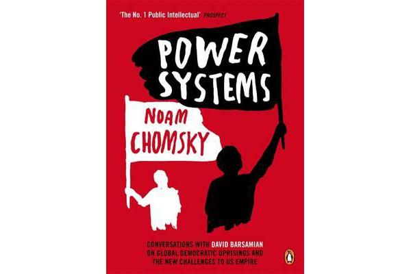 Power Systems - Conversations with David Barsamian on Global Democratic Uprisings and the New Challenges to U.S. Empire