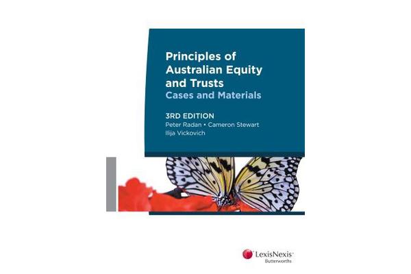 Principles of Australian Equity and Trusts - Cases and Materials