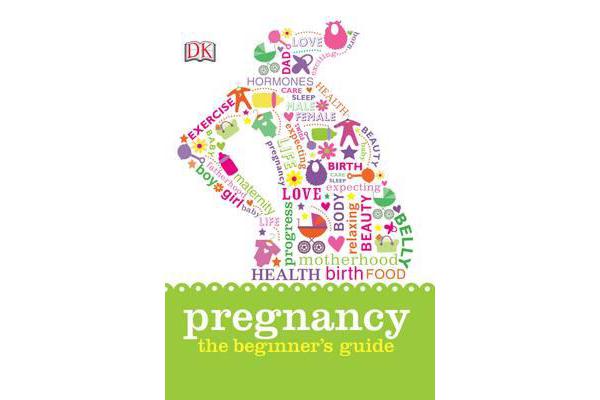 Pregnancy - The Beginner's Guide