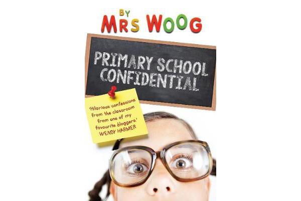 Primary School Confidential - Confessions From the Classroom