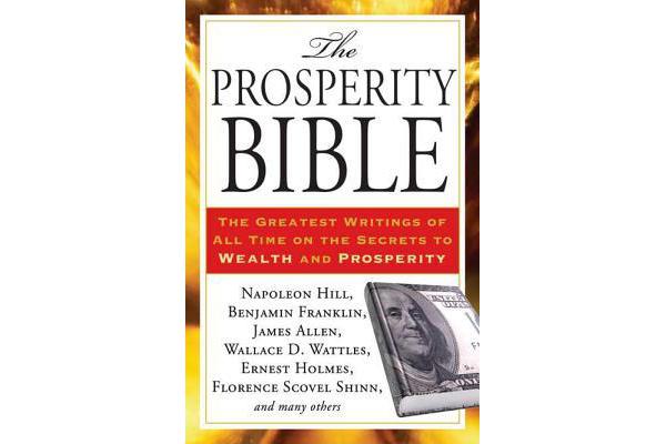 Prosperity Bible - The Greatest Writings of All Time on the Secrets to Wealth and Prosperity