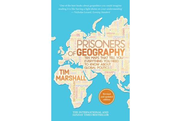 Prisoners of Geography - Ten Maps That Tell You Everything You Need to Know About Global Politics