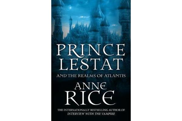 Prince Lestat and the Realms of Atlantis - The Vampire Chronicles 12