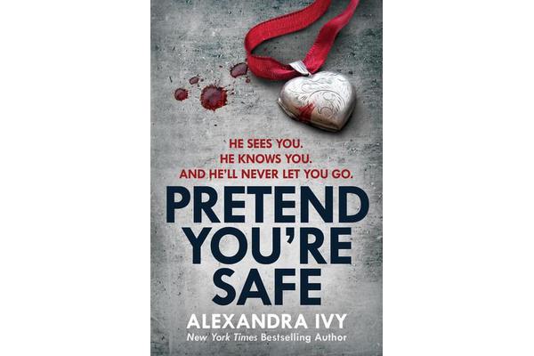 Pretend You're Safe - A gripping thriller of page-turning suspense