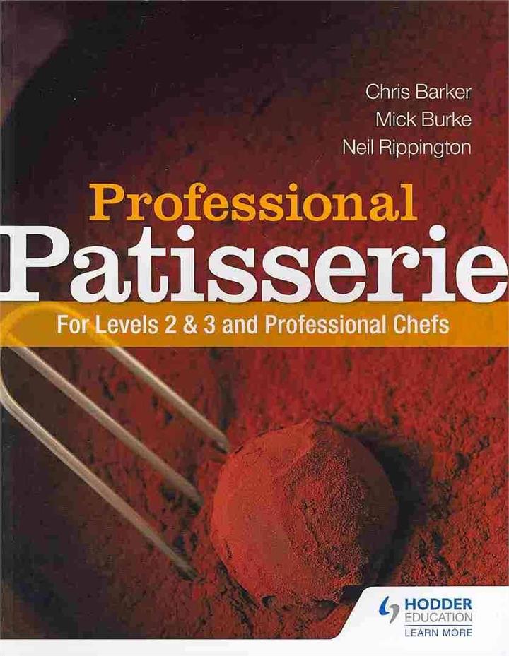 Professional Patisserie: For Levels 2; 3 and Professional Chefs